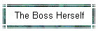 The Boss Herself